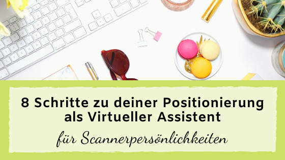 You are currently viewing 8 Schritte zu deiner Positionierung als Virtuelle Assistenz für Scannerpersönlichkeiten