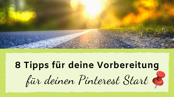 Read more about the article 8 Tipps zur Vorbereitung für deinen Pinterest Start