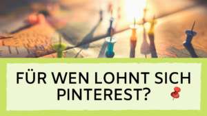 Read more about the article Für wen lohnt sich Pinterest Marketing? Tipps, für deinen Pinterest Erfolg – auch für deine Nische