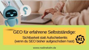 Mehr über den Artikel erfahren GEO für erfahrene Selbstständige: Endlich sichtbar werden — ohne Technik-Frust