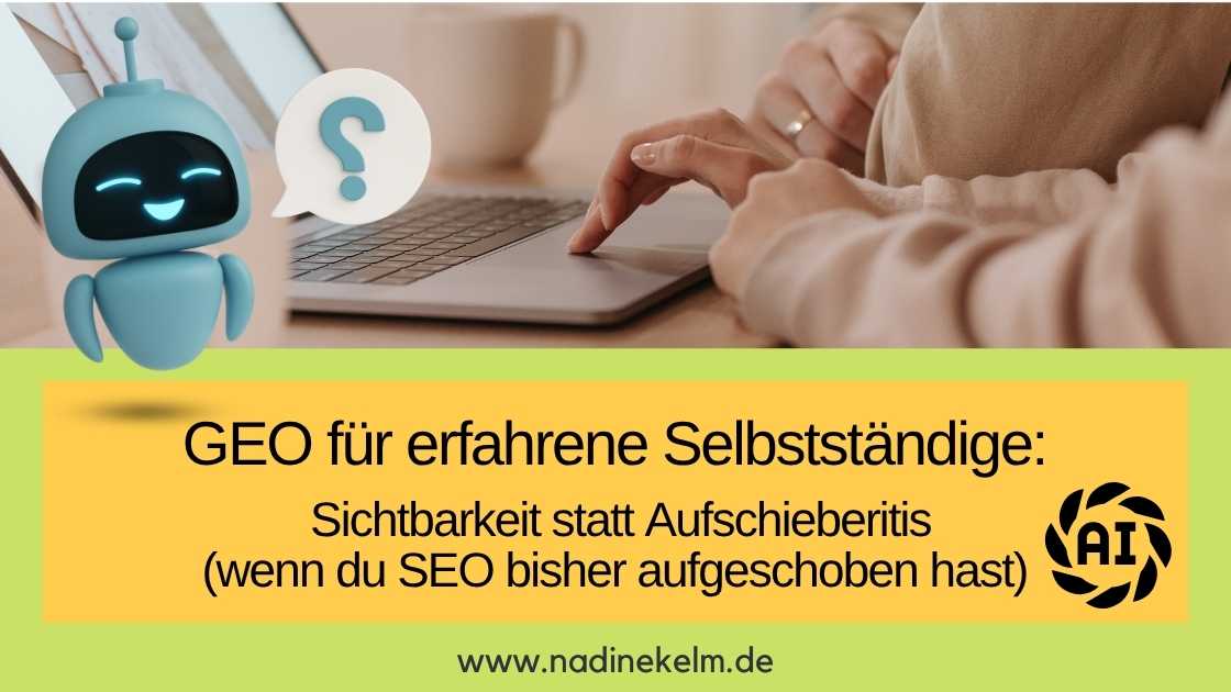 Mehr über den Artikel erfahren GEO für erfahrene Selbstständige: Endlich sichtbar werden — ohne Technik-Frust